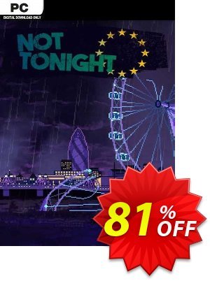Not Tonight PC offering deals Not Tonight PC Deal 2024 CDkeys. Promotion: Not Tonight PC Exclusive Sale offer 