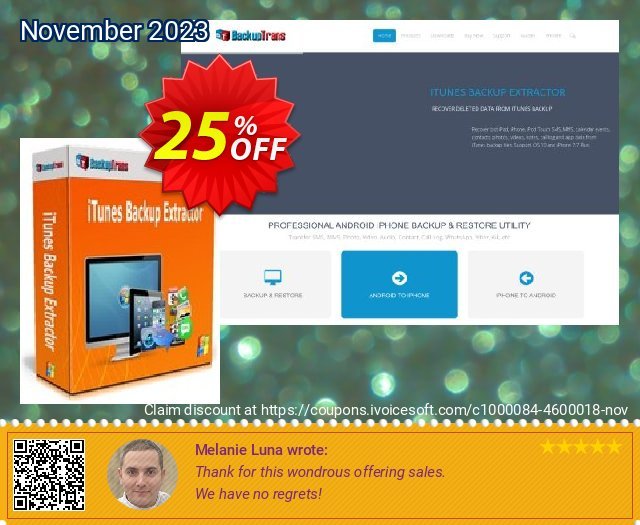 Backuptrans iTunes Backup Extractor discount 25% OFF, 2024 World Ovarian Cancer Day promo sales. Backuptrans iTunes Backup Extractor (Personal Edition) awesome promotions code 2024