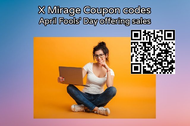 X Mirage Coupon code for 2024 April Fools' Day